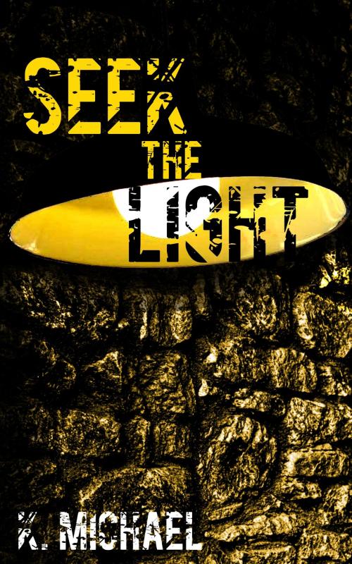 Cover of the book Seek the Light by K. Michael, K. Michael