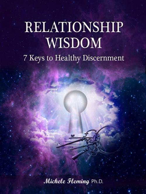 Cover of the book Relationship Wisdom: 7 Keys to Healthy Discernment by Dr. Michele Fleming, Dr. Michele Fleming