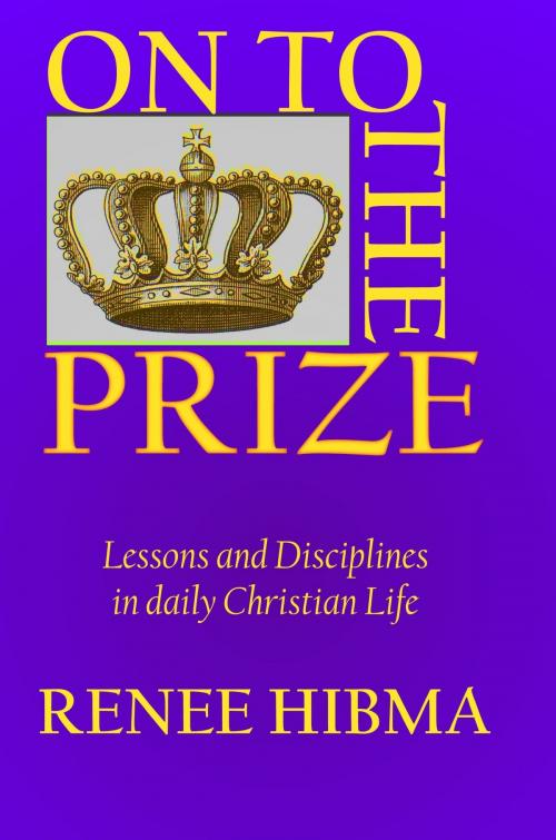 Cover of the book On To The Prize by Renee Hibma, Renee Hibma