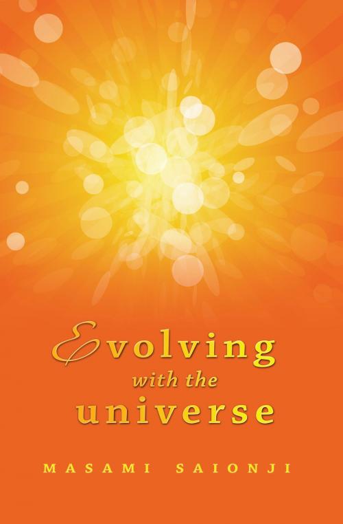 Cover of the book Evolving with the Universe by Masami Saionji, Byakko Press