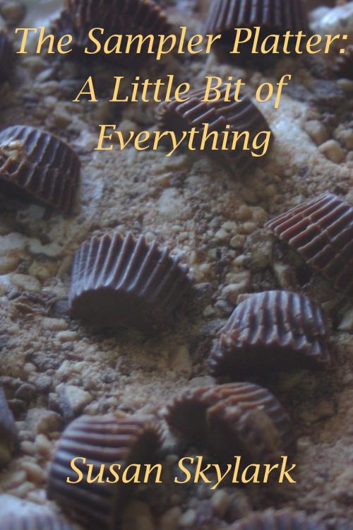 Cover of the book The Sampler Platter: A Little Bit of Everything by Susan Skylark, Susan Skylark