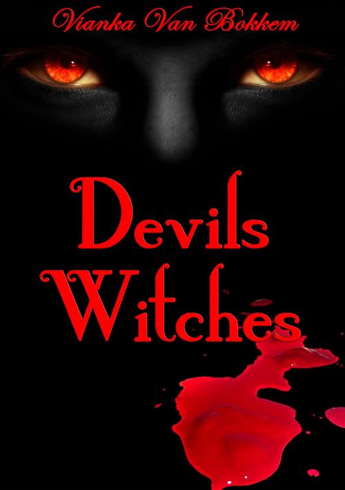 Cover of the book Devils Witches by Vianka Van Bokkem, Vianka Van Bokkem