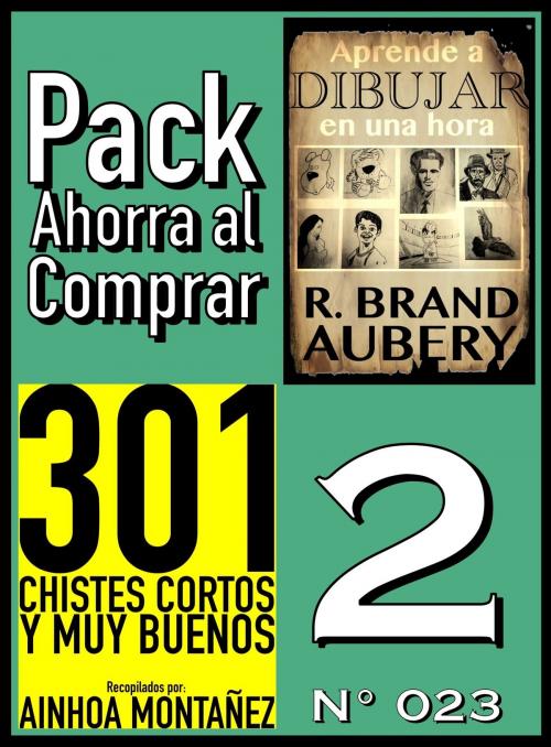 Cover of the book Pack Ahorra al Comprar 2 (Nº 023): 301 Chistes Cortos y Muy Buenos & Aprende a dibujar en una hora by Ainhoa Montañez, R. Brand Aubery, PROMeBOOK