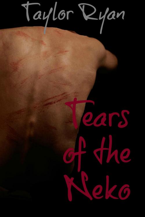 Cover of the book Tears of the Neko by Taylor Ryan, Taylor Ryan