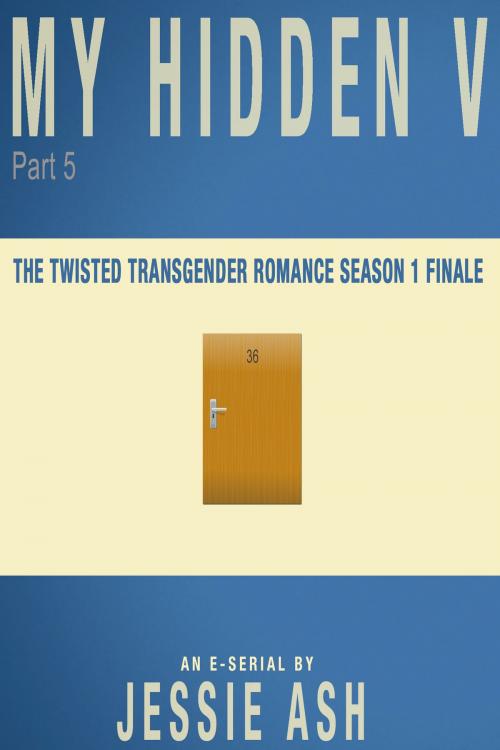 Cover of the book My Hidden V – Part 5 (Season 1 Finale) by Jessie Ash, Jessie Ash