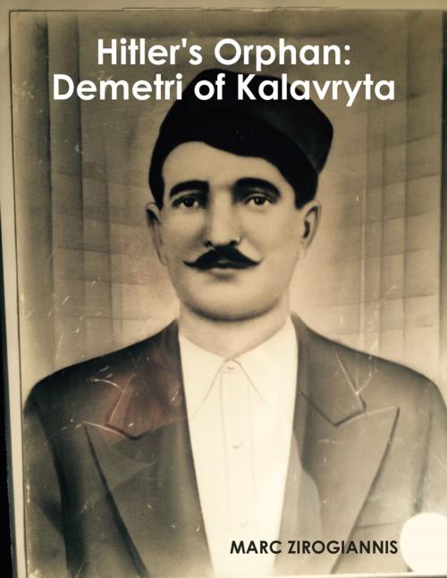 Cover of the book Hitler's Orphan: Demetri of Kalavryta by Marc Zirogiannis, Lulu.com