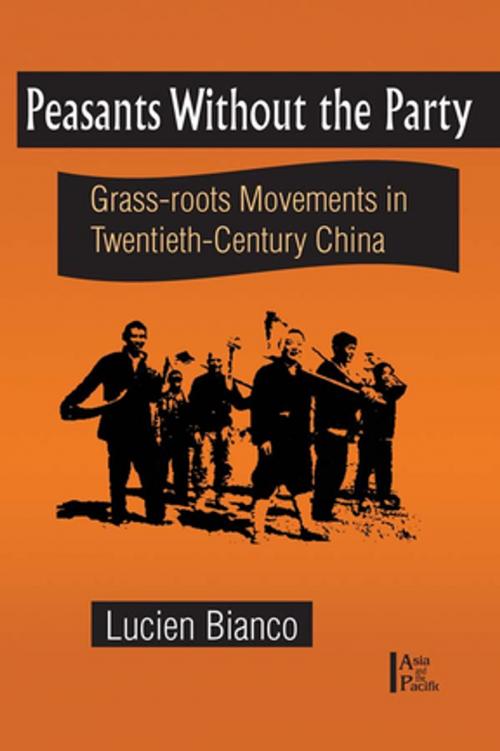 Cover of the book Peasants without the Party: Grassroots Movements in Twentieth Century China by Lucien Bianco, Taylor and Francis