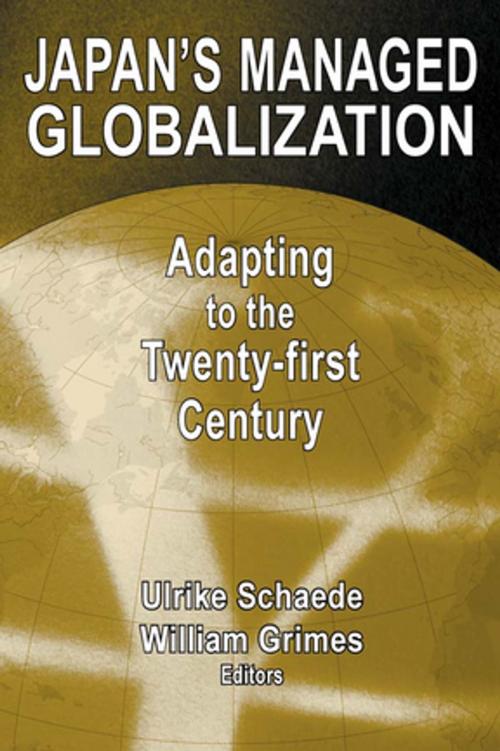 Cover of the book Japan's Managed Globalization: Adapting to the Twenty-first Century by Ulrike Schaede, William W. Grimes, Taylor and Francis