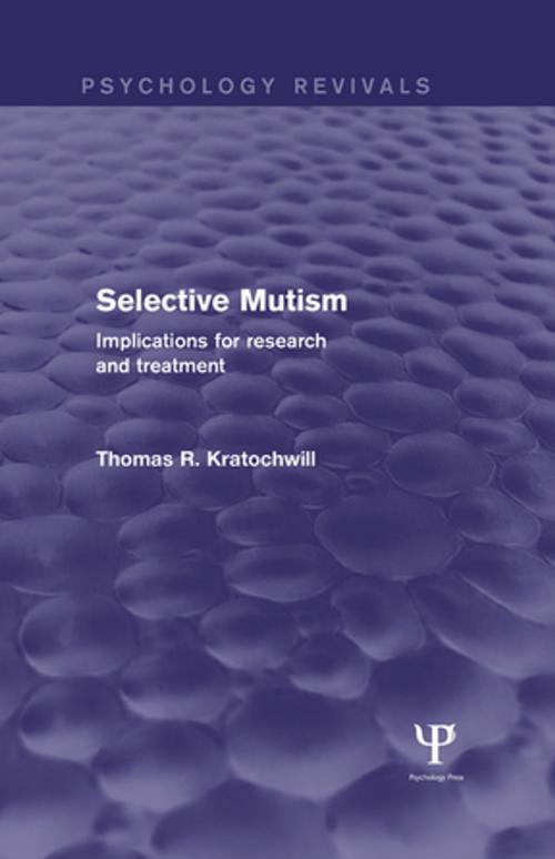 Cover of the book Selective Mutism (Psychology Revivals) by Thomas R. Kratochwill, Taylor and Francis