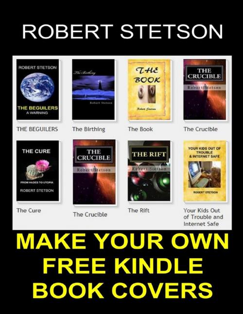 Cover of the book Make Your Own Kindle Book Covers by Robert Stetson, Lulu.com