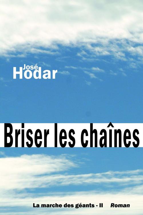 Cover of the book Briser les chaînes by José Hodar, José Hodar