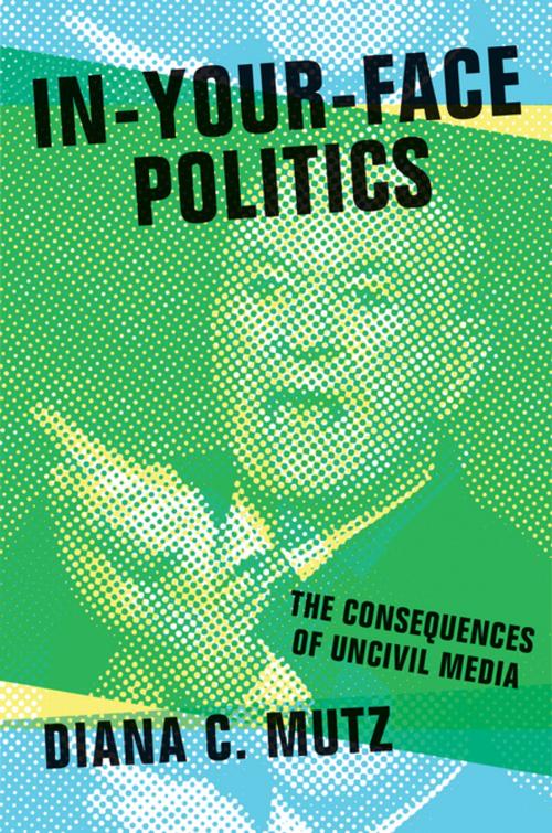 Cover of the book In-Your-Face Politics by Diana C. Mutz, Princeton University Press