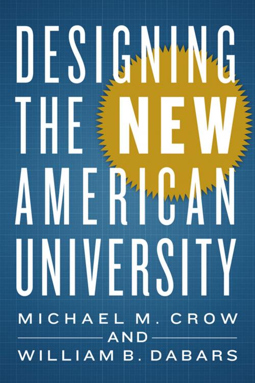 Cover of the book Designing the New American University by Michael M. Crow, William B. Dabars, Johns Hopkins University Press