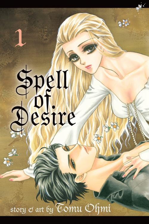 Cover of the book Spell of Desire, Vol. 1 by Tomu Ohmi, VIZ Media