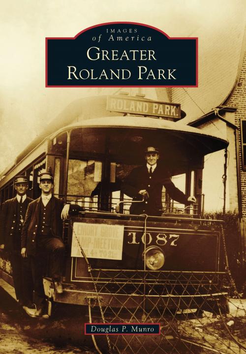 Cover of the book Greater Roland Park by Douglas P. Munro, Arcadia Publishing Inc.