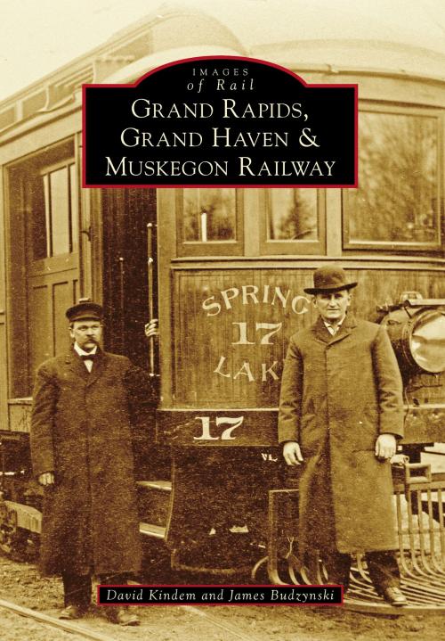 Cover of the book Grand Rapids, Grand Haven, and Muskegon Railway by David Kindem, James Budzynski, Arcadia Publishing Inc.