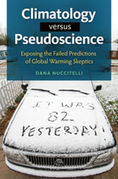 Cover of the book Climatology Versus Pseudoscience: Exposing the Failed Predictions of Global Warming Skeptics by Dana Andrew Nuccitelli, ABC-CLIO