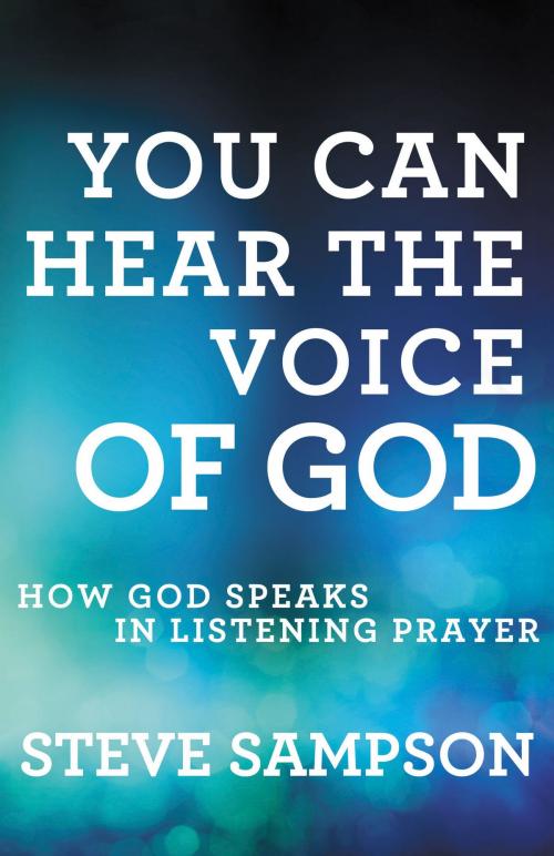 Cover of the book You Can Hear the Voice of God by Steve Sampson, Baker Publishing Group