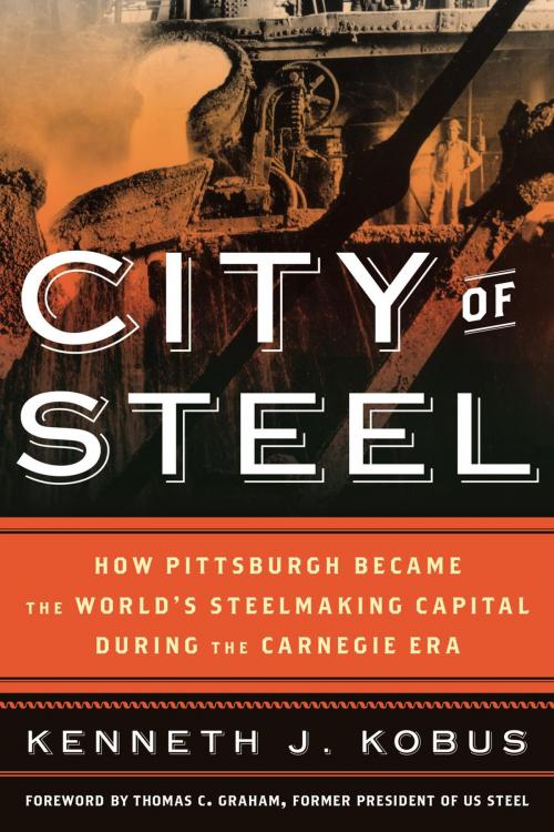 Cover of the book City of Steel by Kenneth J. Kobus, Rowman & Littlefield Publishers