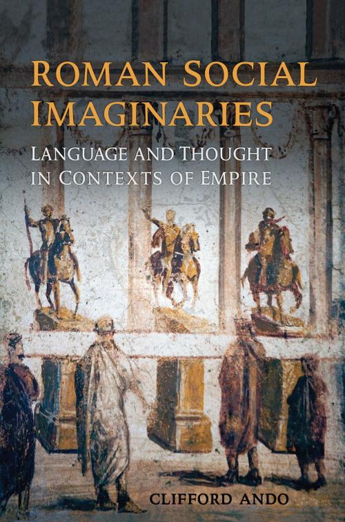 Cover of the book Roman Social Imaginaries by Clifford Ando, University of Toronto Press, Scholarly Publishing Division