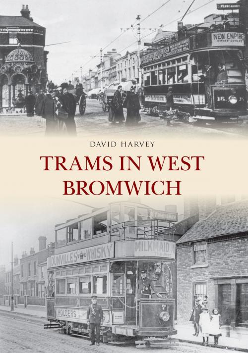 Cover of the book Trams in West Bromwich by David Harvey, Amberley Publishing