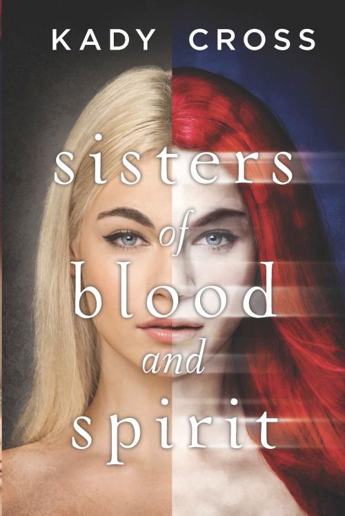 Cover of the book Sisters of Blood and Spirit by Kady Cross, Harlequin