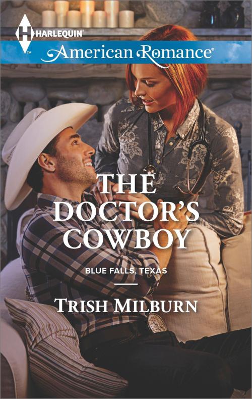 Cover of the book The Doctor's Cowboy by Trish Milburn, Harlequin