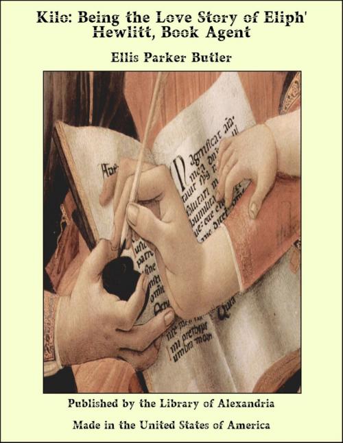 Cover of the book Kilo: Being the Love Story of Eliph' Hewlitt, Book Agent by Ellis Parker Butler, Library of Alexandria