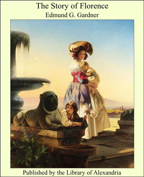 Cover of the book The Story of Florence by Edmund G. Gardner, Library of Alexandria