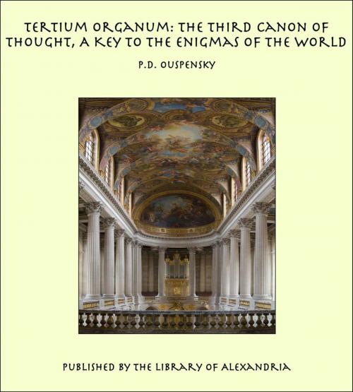 Cover of the book Tertium Organum: The Third Canon of Thought, A Key to The Enigmas of The World by P. D. Ouspensky, Library of Alexandria