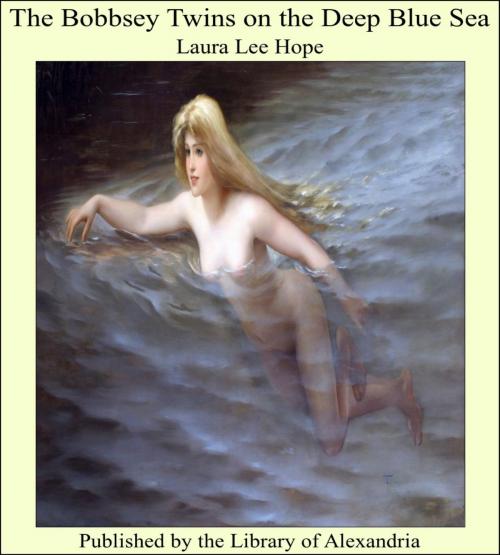 Cover of the book The Bobbsey Twins on the Deep Blue Sea by Laura Lee Hope, Library of Alexandria