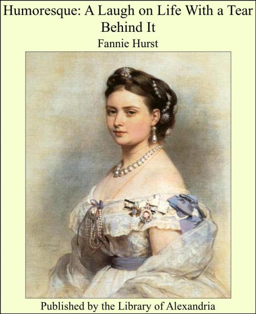 Cover of the book Humoresque: A Laugh on Life With a Tear Behind It by Fannie Hurst, Library of Alexandria