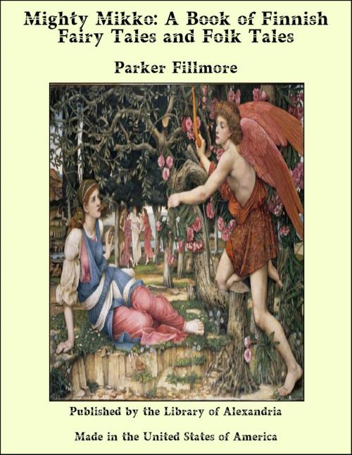 Cover of the book Mighty Mikko: A Book of Finnish Fairy Tales and Folk Tales by Parker Fillmore, Library of Alexandria