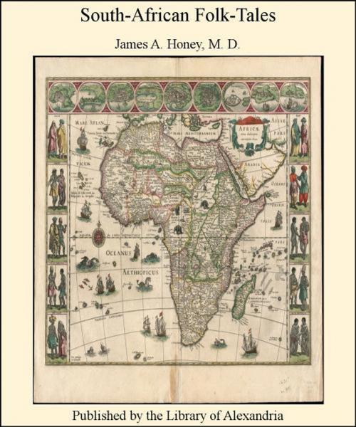 Cover of the book South-African Folk-Tales by M. D. James A. Honey, Library of Alexandria