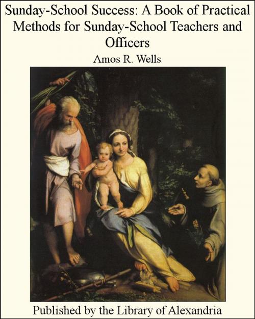 Cover of the book Sunday-School Success: A Book of Practical Methods for Sunday-School Teachers and Officers by Amos R. Wells, Library of Alexandria