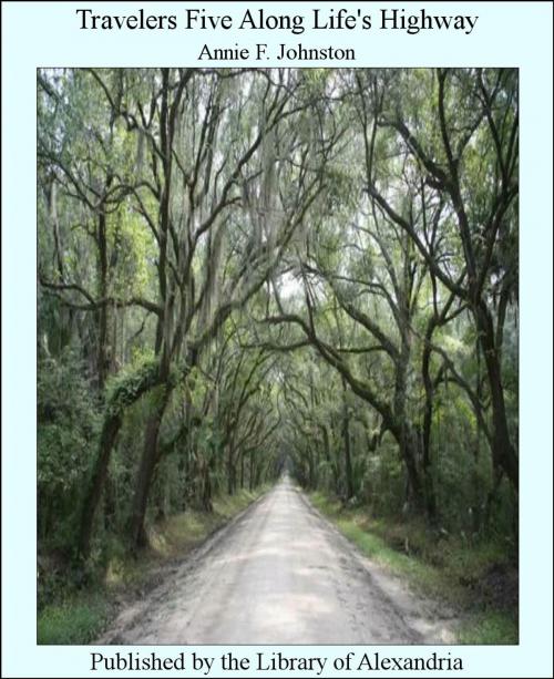 Cover of the book Travelers Five Along Life's Highway by Annie F. Johnston, Library of Alexandria