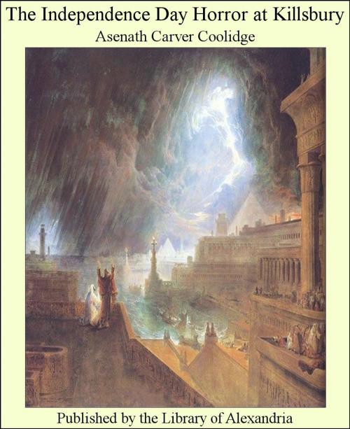 Cover of the book The independence Day Horror at Killsbury by Asenath Carver Coolidge, Library of Alexandria