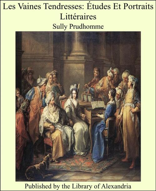 Cover of the book Les Vaines Tendresses: Études Et Portraits Littéraires by Sully Prudhomme, Library of Alexandria