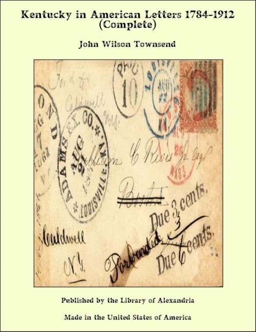 Cover of the book Kentucky in American Letters, 1784-1912 (Complete) by John Wilson Townsend, Library of Alexandria