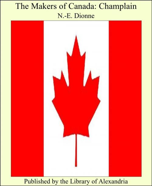 Cover of the book The Makers of Canada: Champlain by N. E. Dionne, Library of Alexandria