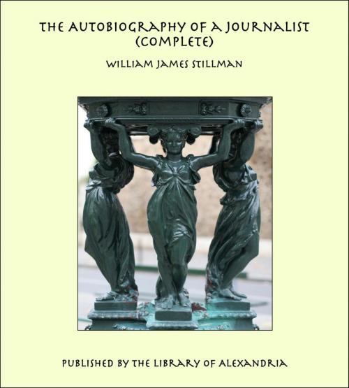 Cover of the book The Autobiography of a Journalist (Complete) by William James Stillman, Library of Alexandria