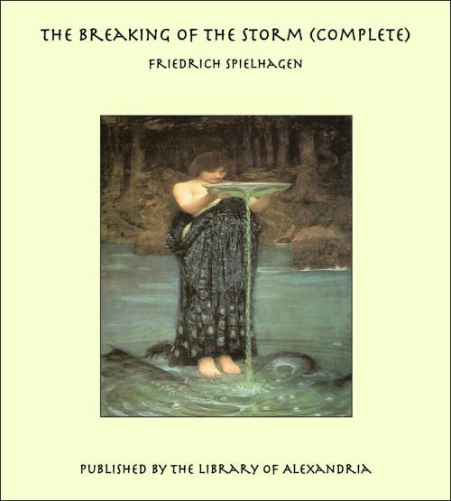 Cover of the book The Breaking of the Storm (Complete) by Friedrich Spielhagen, Library of Alexandria