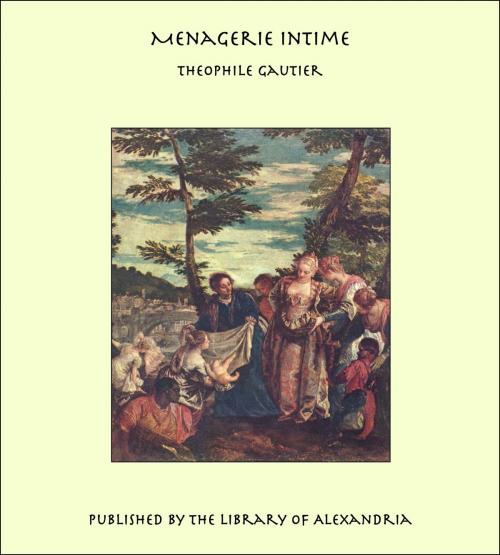 Cover of the book Menagerie Intime by Theophile Gautier, Library of Alexandria