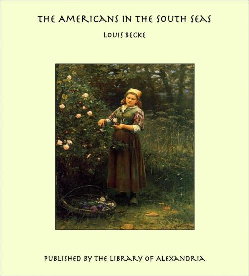 Cover of the book The Americans In The South Seas by Louis Becke, Library of Alexandria