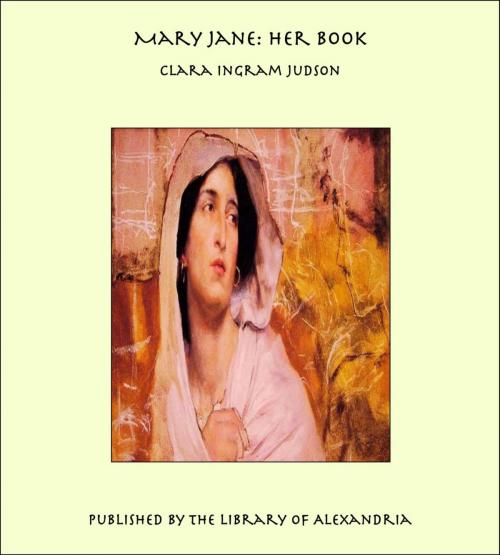 Cover of the book Mary Jane: Her Book by Clara Ingram Judson, Library of Alexandria