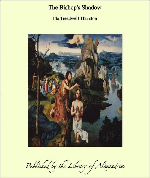 Cover of the book The Bishop's Shadow by Ida Treadwell Thurston, Library of Alexandria