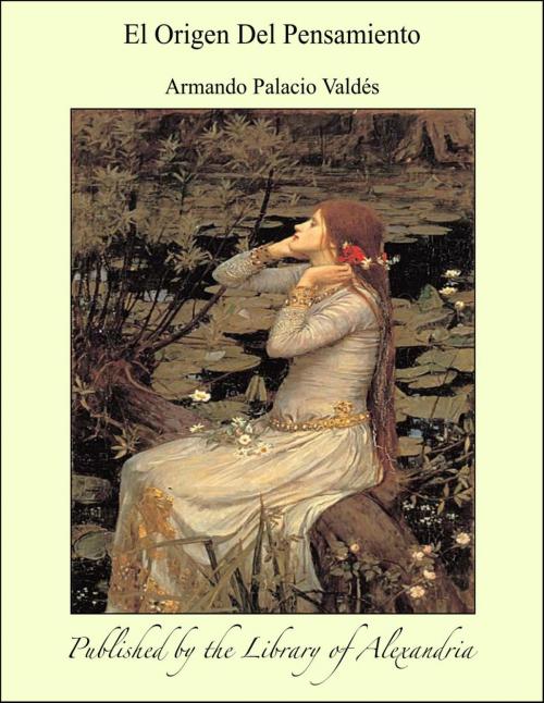 Cover of the book El Origen Del Pensamiento by Armando Palacio Valdés, Library of Alexandria