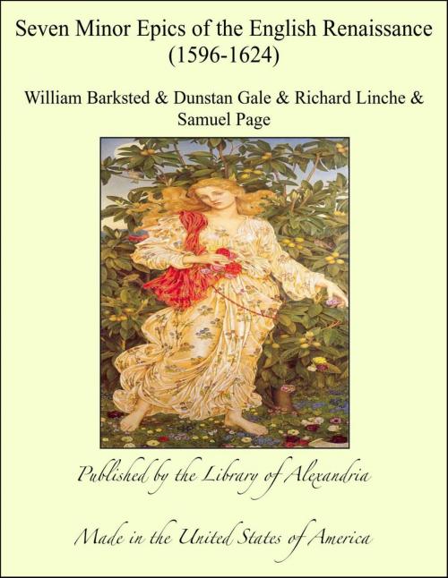 Cover of the book Seven Minor Epics of the English Renaissance (1596-1624) by William Barksted & Dunstan Gale & Richard Linche & Samuel Page, Library of Alexandria