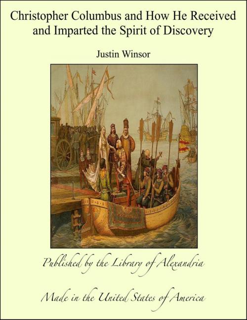 Cover of the book Christopher Columbus and How He Received and Imparted the Spirit of Discovery by Justin Winsor, Library of Alexandria