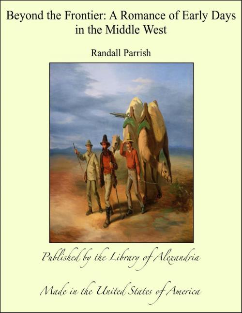 Cover of the book Beyond the Frontier: A Romance of Early Days in the Middle West by Randall Parrish, Library of Alexandria